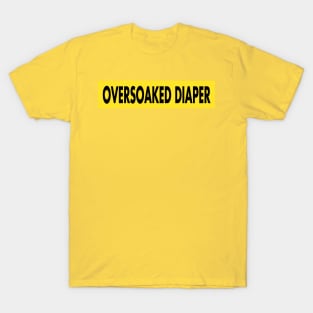 Oversoaked Diaper warning T-Shirt